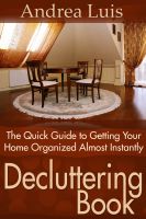 Cover for 'Decluttering Book: The Quick Guide to Getting Your Home Organized Almost Instantly'