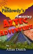 The Pandowdy's Amazing Aztec Adventure by Allan Dutch