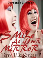 Cover for 'Smile At Your Mirror... so you can see what others see when you smile at them'