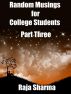Random Musings for College Students: Part Three by Raja Sharma 