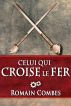Celui Qui Croise le Fer (TechLords - Les Seigneurs Tech - Vol. 2) by Romain Combes