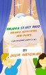 Drama Start Two: Drama activities and plays for children (ages 9 -12) by Julie Meighan