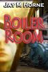 Boiler Room by Jay M Horne
