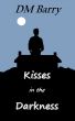 Kisses in the Darkness by DM Barry