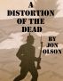A Distortion of the Dead by Jon Olson