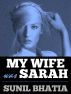 My Wife Was Sarah by Sunil Bhatia