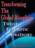Transforming The Global Biosphere: 12 Futuristic Strategies by Elliott Maynard