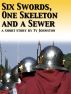 Six Swords, One Skeleton and a Sewer by Ty Johnston