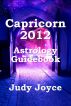 Capricorn 2012 Astrology Guidebook by Judy Joyce