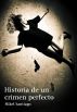 Historia de un Crimen Perfecto by Mikel Santiago