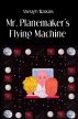 Mr. Planemaker's Flying Machine by Shelagh Watkins 