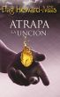 Atrapa La UnciÃ³n by Dag Heward-Mills