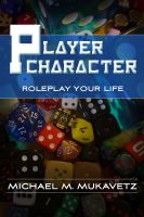 Cover for 'Player Character: Roleplay Your Life'