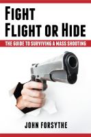 Cover for 'Fight, Flight, or Hide. The Guide to Surviving a Mass Shooting'