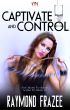 Captivate And Control by Raymond  Frazee