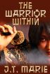 The Warrior Within by J.T. Marie