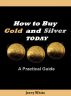 How to Buy Gold and Silver Today, 2d ed, 2011 by Jerry White