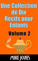 Cover for 'Une Collection de Dix R&eacute;cits pour Enfants &ndash; Volume 2'