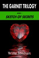 Cover for 'Sketch of Secrets (The Garnet Trilogy - Book 1)'
