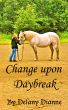 Change Upon Daybreak by Delany Dianne
