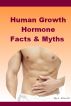 Human Growth Hormone Facts and Myths by H Schwarz