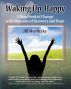 Waking Up Happy: A Handbook of Change with Memoirs of Recovery and Hope by Jill Muehrcke