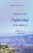 I Want to Understand The Bible! by Barbara Markland