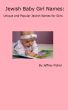 Jewish Baby Girl Names: Unique and Popular Jewish Names for Girls by Jeffrey Fisher