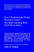 How I Predicted the Global  Economic Crisis*:  The Most Amazing Book  Youâ€™ll Never Read by John R. Talbott