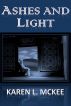 Ashes and Light by Karen L. McKee
