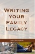 Writing Your Family Legacy by Linda Weaver Clarke