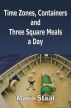 Time Zones, Containers and Three Square Meals a Day by Maria  Staal