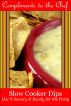Slow Cooker Dips - Hot N Savory & Ready for the Party by Compliments to the Chef 