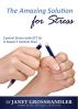 The Amazing Solution for Stress by Janet Grosshandler