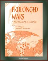 Cover for 'Prolonged Wars: A Post-Nuclear Challenge - Iran, Iraq, Afghanistan, Northern Ireland, Vietnam, El Salvador, Sudan, Ethiopia and Eritrea, Liberia, Angola, Namibia, Nicaragua'