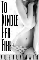 Cover for 'To Kindle Her Fire'