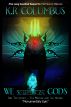 WE Shall Be As GODS - 2nd Testament - The Weaver and the Herder by K.R. Columbus