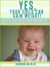 Yes, Your Child Can Gain Weight!  Healthy, High Calorie Foods To Feed Your Underweight Child. by Sharon Millan