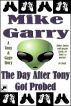 The Day After Tony Got Probed by Mike Garry