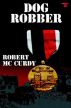 Dog Robber:  Jim Colling Adventure Series I by Robert McCurdy