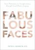 Fabulous Faces: From Motivation to Transformation Through Plastic Surgery by Peter Adamson