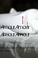 Cover for 'Amour Amour Amour Amour (From the desk of Col. Garrett Ross)'