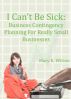 I Can't Be Sick: Contingency Planning For Really Small Businessess by Mary Wilson
