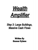 Cover for 'Wealth Amplifier Step 3: Large Buildings, Massive Cash Flows'