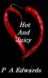 Hot And Juicy by P. A. Edwards