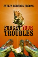 Cover for 'Forget Your Troubles: Enjoy Your Life Today'