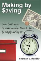 Cover for 'Making by Saving: Over 1,000 Ways to Make Money, Time & Space by Simply Saving It'