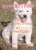 Snowflake's World - The Enchanted Portal at Haunted Lake by Jean Kilczer