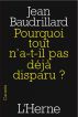 Pourquoi tout n'a-t-il pas dÃ©jÃ  disparu ? by Jean Baudrillard