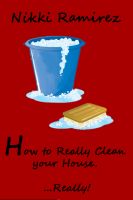Cover for 'How to Really clean your house. Really!'